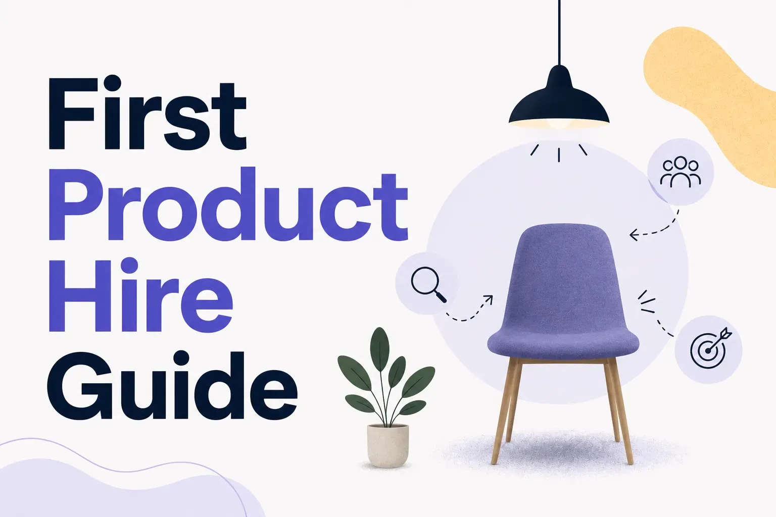Featured image for First Product Hire Guide: How to Know If You Are Making the Right Call