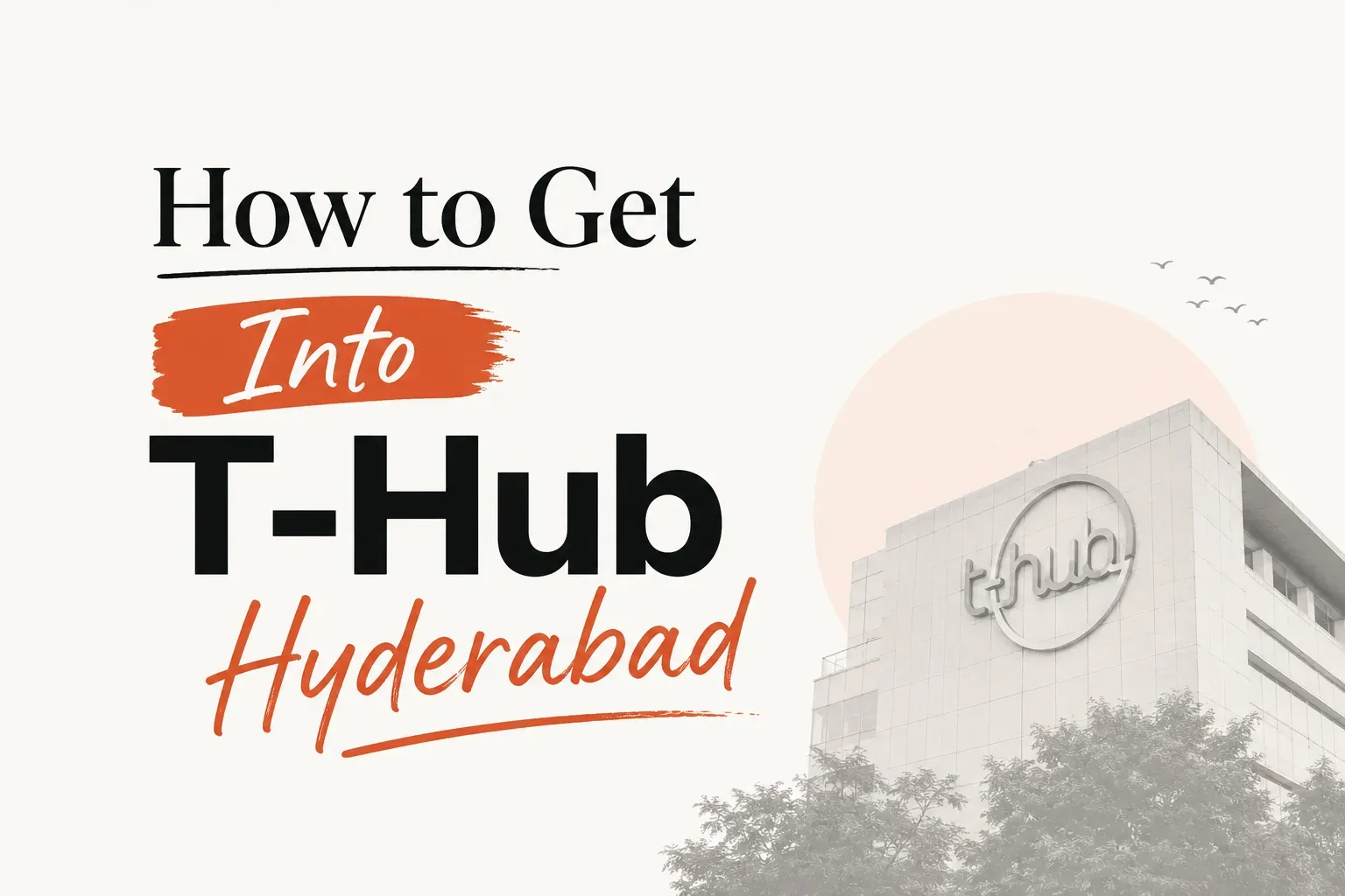 Featured image for How to Get Into T-Hub Hyderabad: A Founder's Guide 