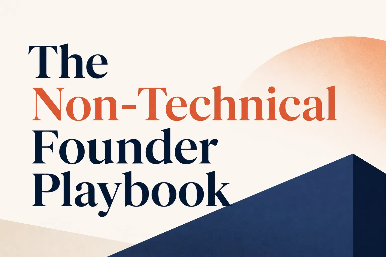 Featured image for The Non-Technical Founder Playbook: Build a Startup Without Writing Code