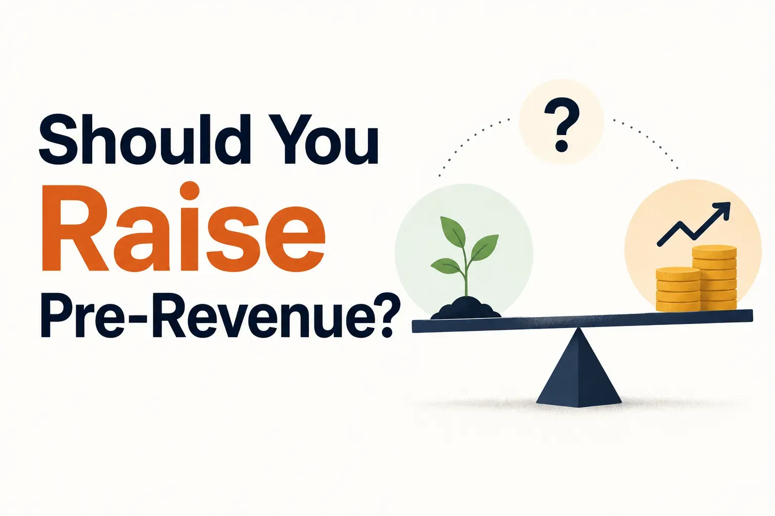 Featured image for Should You Raise Pre-Revenue? A Decision Tree for Founders