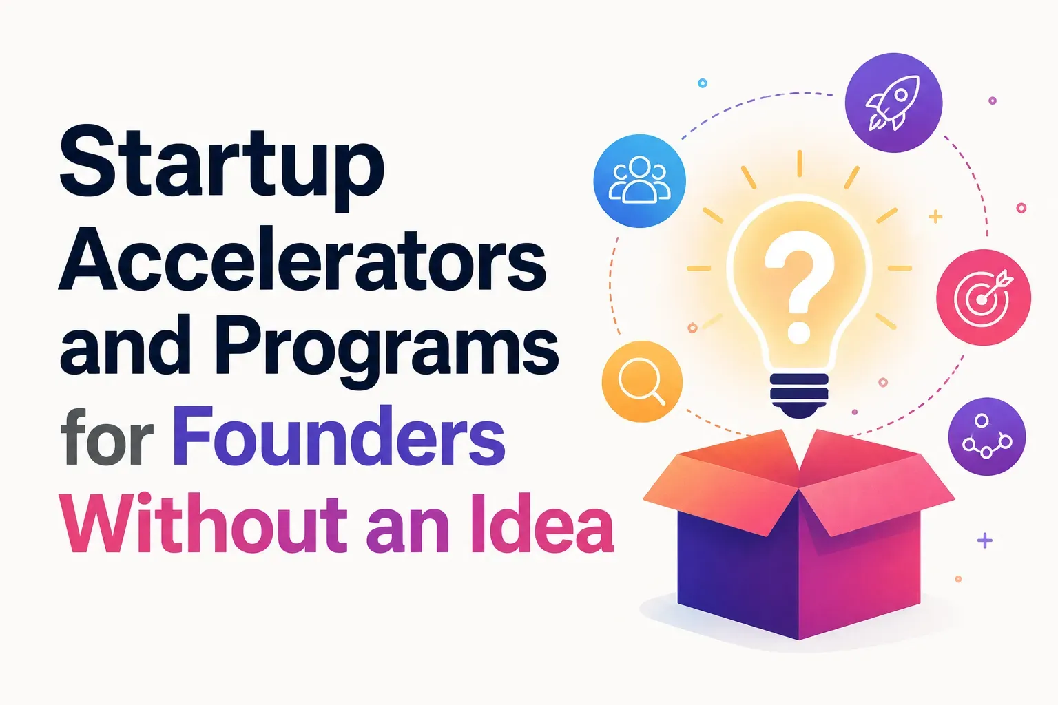 Featured image for Startup Accelerators and Programs for Founders Without an Idea in 2026