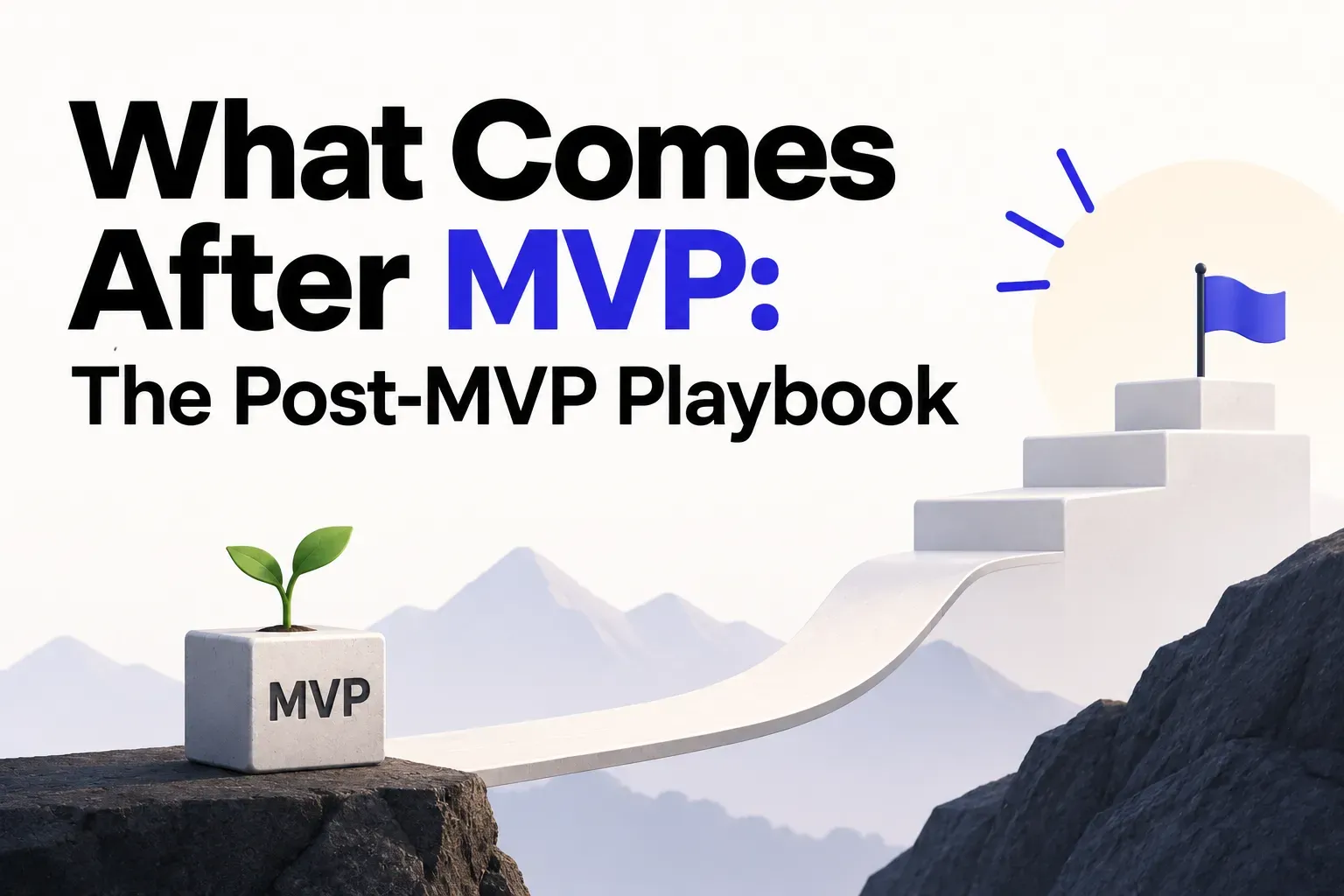 Featured image for What Comes After MVP: The Post-MVP Playbook for Early-Stage Founders