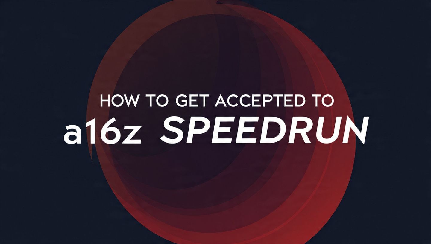 Featured image for How to Get Accepted to a16z Speedrun: A Founder First Guide