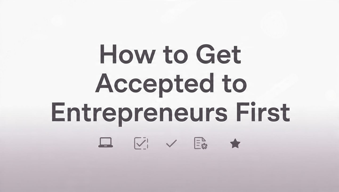 Featured image for How to Get Accepted to Entrepreneurs First: A Founder-First Guide